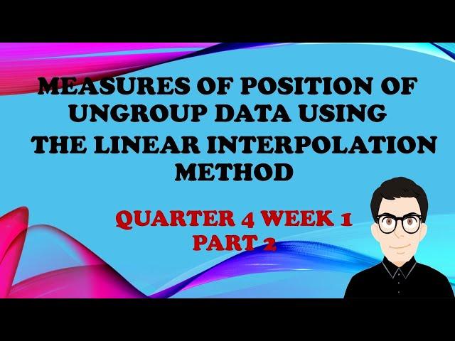 Measures of Position of Ungroup Data using Linear Interpolation