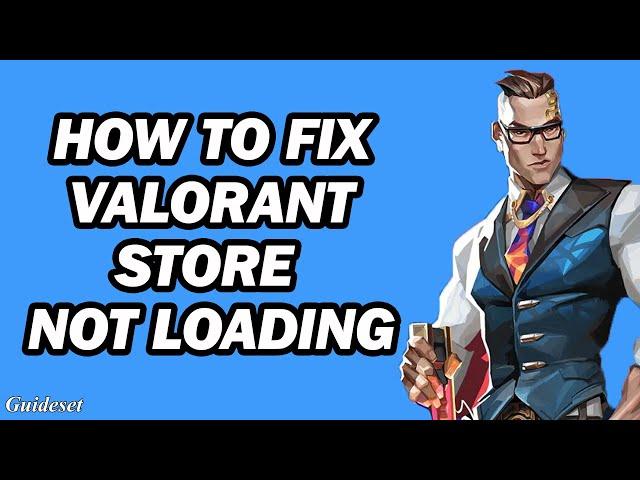 Fix Valorant Store Not Loading | How to Fix Valorant Shop Not Loading