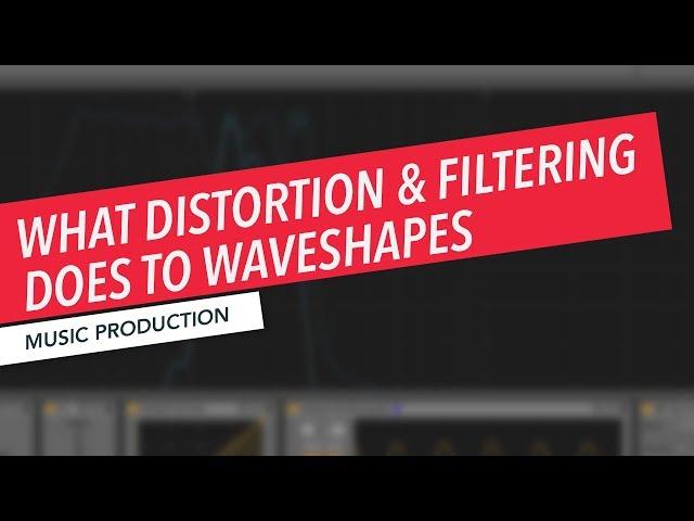 How Distortion and Filtering Impact Wave Shape and Frequency | Music Production | Berklee Online