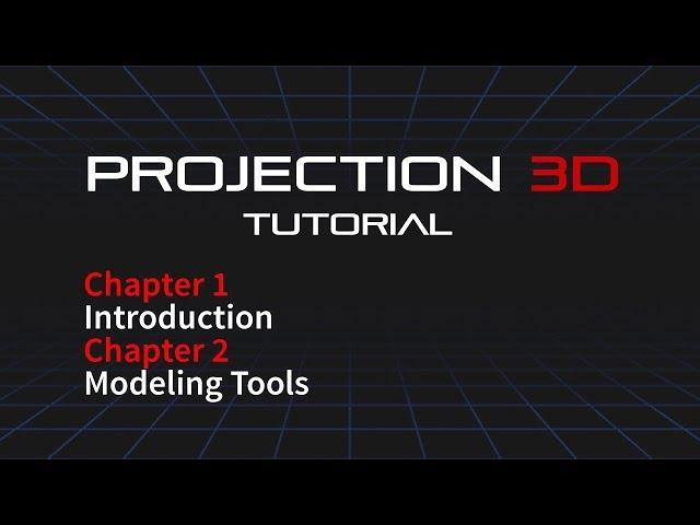 Projection 3D Main Tutorial: Intro and Modeling Tools