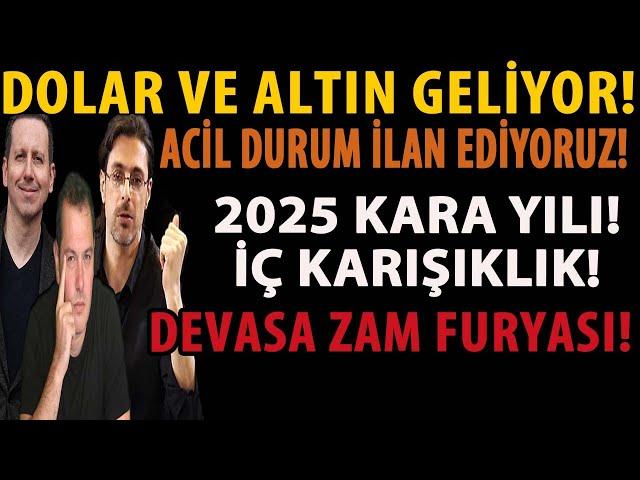 DOLAR VE ALTIN GELİYOR! ACİL DURUM İLAN EDİYORUZ! 2025 KARA YILI! İÇ KARIŞIKLIK! DEVASA ZAM FURYASI!