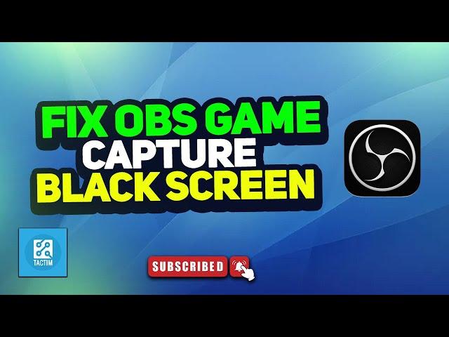 How to fix obs game capture black screen 2024