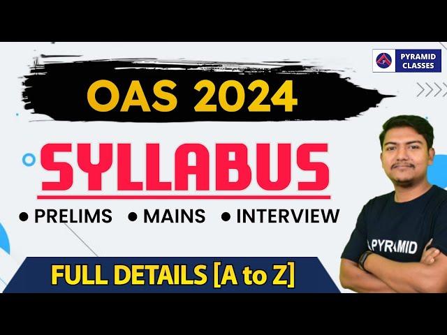 oas syllabus 2024 | opsc exam preparation | new opsc syllabus 2024 | exam pattern | Pyramid Classes