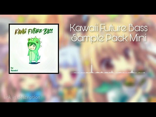 KAWAII FUTURE BASS SAMPLE PACK FREE DOWNLOAD (+TEMPLATE)