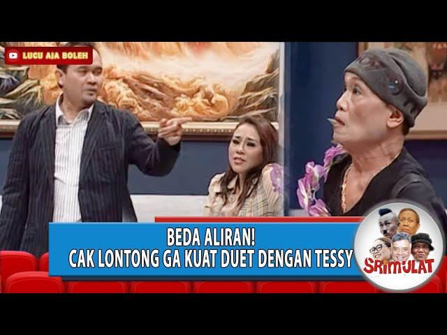 BEDA ALIRAN! CAK LONTONG GA KUAT DUET DENGAN TESSY - SRIMULAT