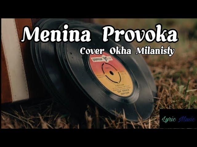 Menina Provoka_Lagu dansa (cover Okha Milanisty) Lirik Video