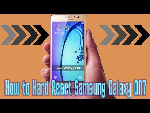 How to Hard Reset Samsung Galaxy On7 also Factory Reset Steps