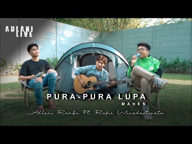 PURA-PURA LUPA - MAHEN | Adlani Rambe Ft. Rafie Wiradastinata (Live Cover)