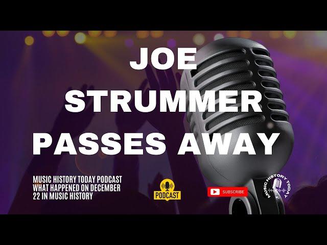 Joe Strummer Passes Away & Nikki Sixx Nearly Does - Music History Today Podcast December 22