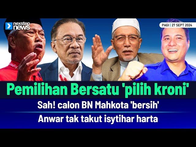 TERKINI! Pemilihan Bersatu 'pilih kroni' | Sah! calon BN Mahkota 'clean' | Anwar tak takut isytiha..