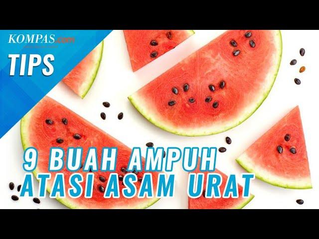 Atasi Asam Urat dengan Rutin Konsumsi 9 Buah Ini