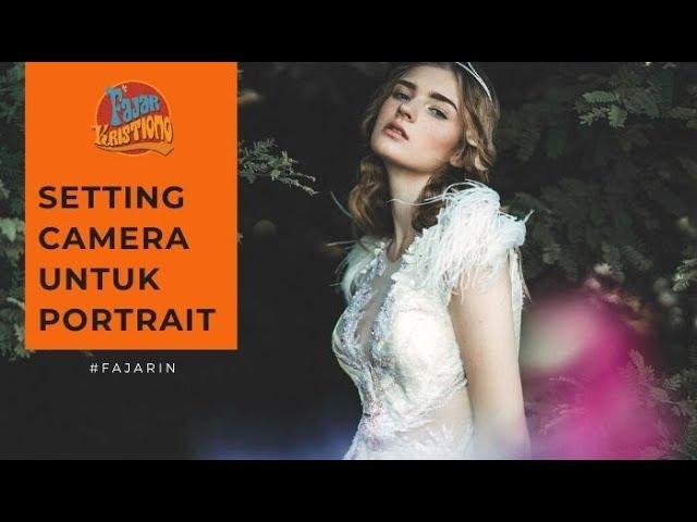 Camera Setting Untuk PORTRAIT