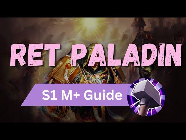 Retribution Paladin Mythic Plus Guide | The War Within Season 1 | Patch 11.0.5