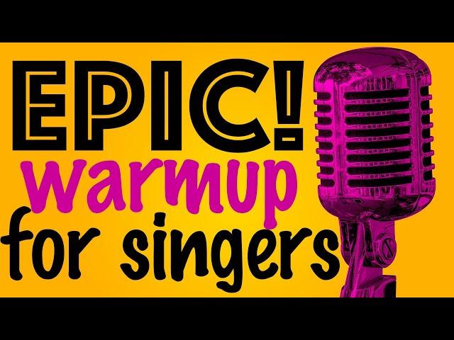 Epic! Warmup for Singers