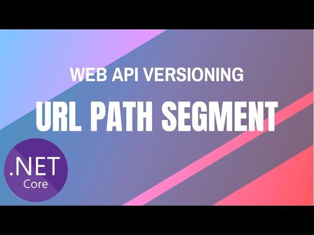 Web API Versioning in ASP.NET Core [URL Path Segment]