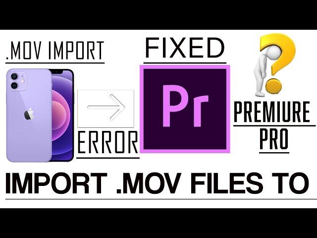 How to Import .MOV iPhone Video to Premiere Pro: SOLVED!