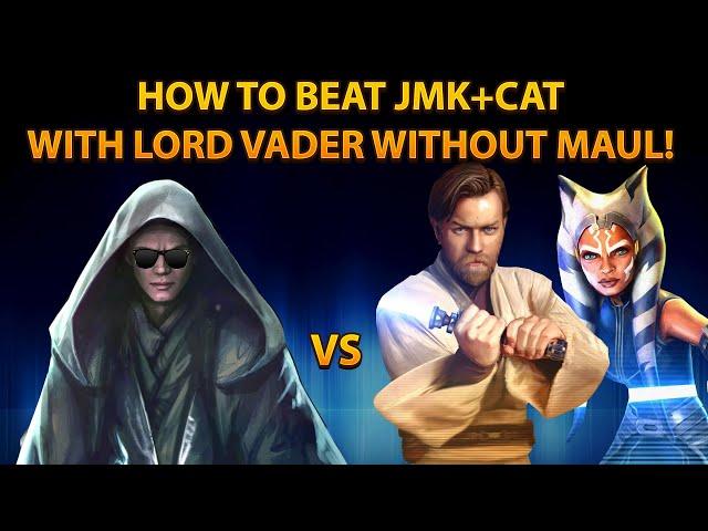 HOW TO BEAT JMK+CAT WITH LORD VADER WITHOUT MAUL! Galaxy of Heroes.