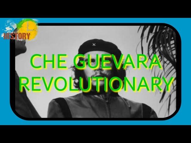 Sejarah - Che Guevara The Revolutionary