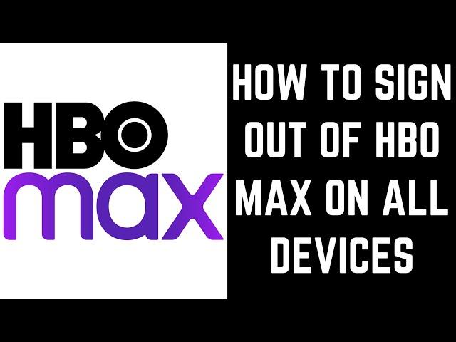 How to Sign Out of HBO Max on All Devices