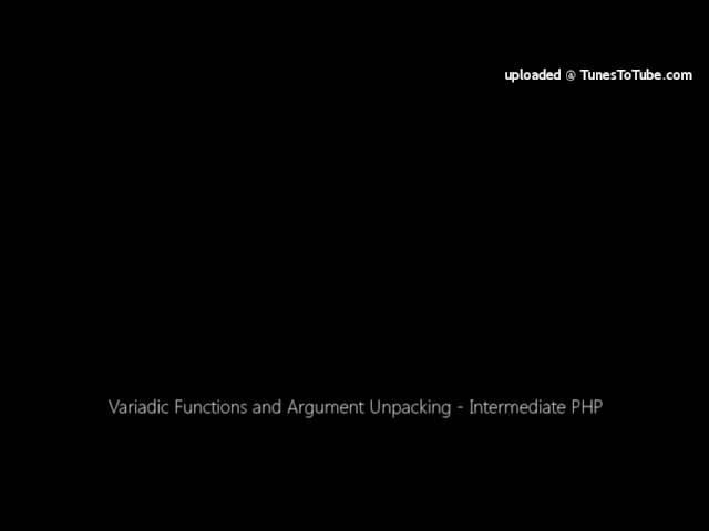 Variadic Functions and Argument Unpacking - Intermediate PHP