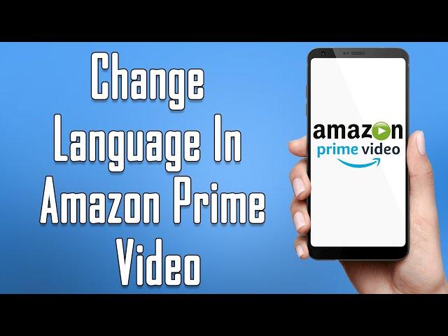 How To Change Language In Amazon Prime Video 2021 | Amazon Prime Video Language Change Help