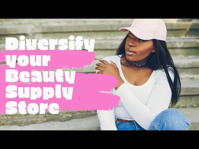 Diversify Your Beauty Supply Store