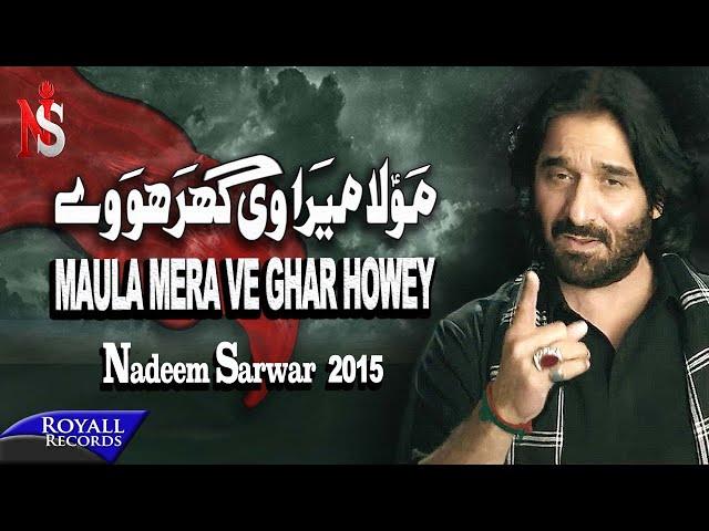 Nadeem Sarwar | Maula Mera Ve Ghar | 2015