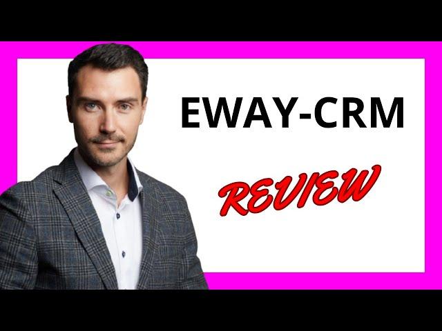  eWay-CRM Review: A Seamless CRM Solution for Small to Mid-Sized Businesses