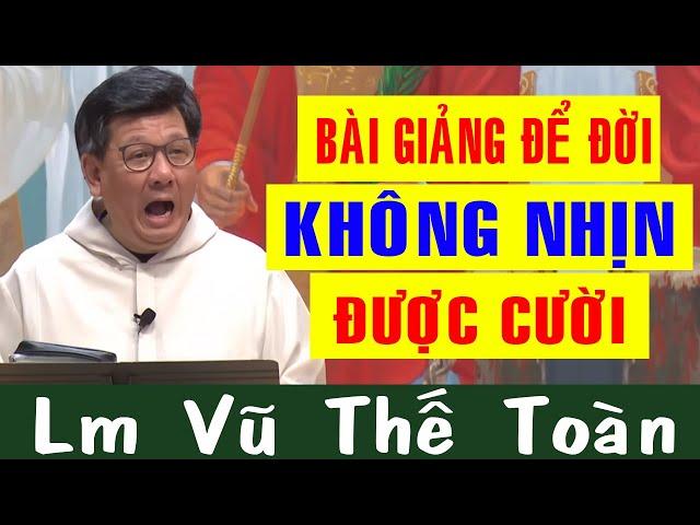 BÀI GIẢNG ĐỂ ĐỜI KHÔNG NHỊN ĐƯỢC CƯỜI CỦA LM VŨ THẾ TOÀN -Đố Ai Không Cười |Công Giáo Yêu Thương