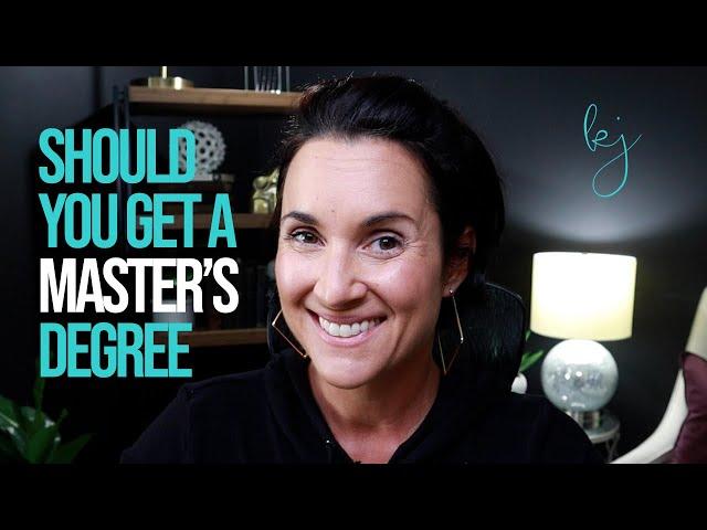 Should You Get a Master's Degree? | Kathleen Jasper