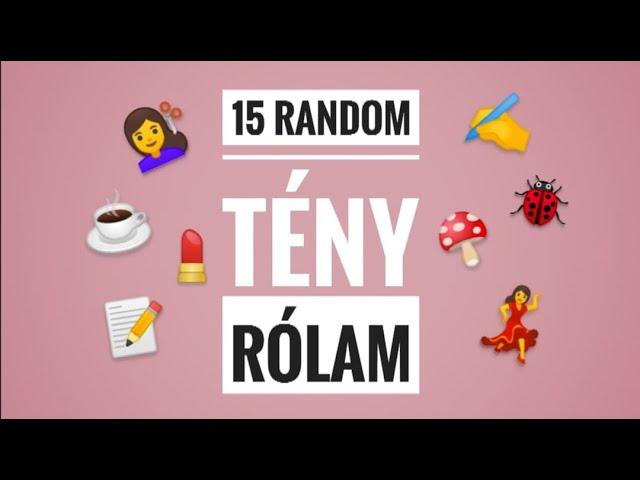 15 random tény RÓLAM | Bakai Boglárka