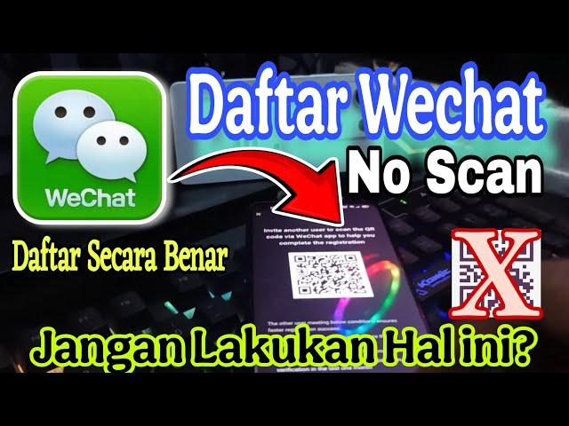 Wajib Tau!! CARA DAFTAR WECHAT YANG BENAR 2024 TANPA SCAN BARCODE! SIGN UP WECHAT NO BRCODE