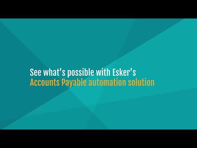 See What's Possible with Esker's Accounts Payable Automation