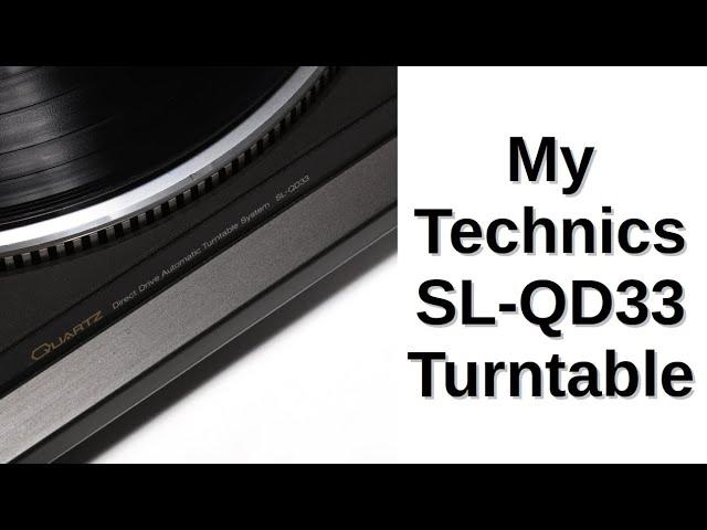 My Technics SL-QD33 Turntable