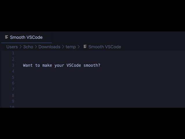 How to make your VSCode 𝘴𝘮𝘰𝘰𝘵𝘩