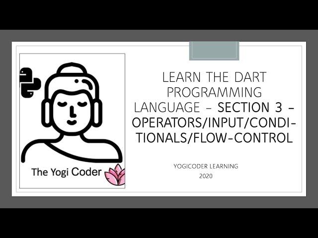 Section 3 Dart Operators, Input and Flow Control Statements