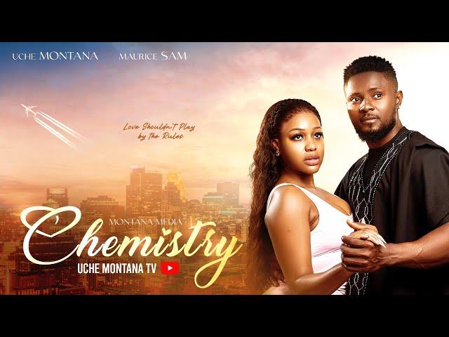 CHEMISTRY - 2024 LATEST NIGERIAN MOVIE - UCHE MONTANA, SAM MAURICE