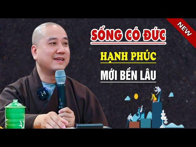 Sống Có Đức Hạnh Phúc Mới Bền Lâu - Pháp Thoại Thầy Thích Pháp Hòa