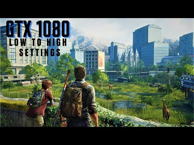 The Last Of Us Part 1 - GTX 1080 - +i7 3770 | Performance Test