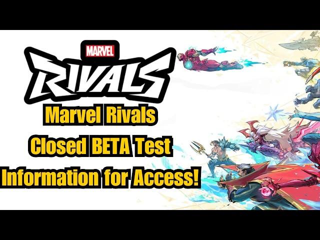 Marvel Rivals Closed Beta Test Access Info and Updates