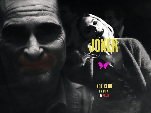 JOKER :folie a deux - yot club YKWIM (edit)