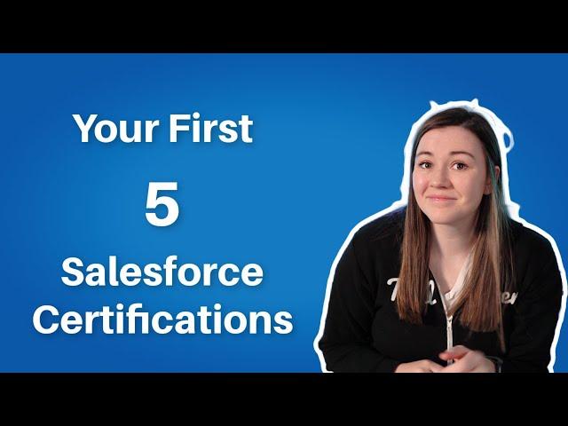 The First 5 Salesforce Certifications for a New Salesforce Professional | Salesforce Certifications