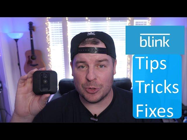 Blink Security Camera System Tips, Tricks and Fixes!