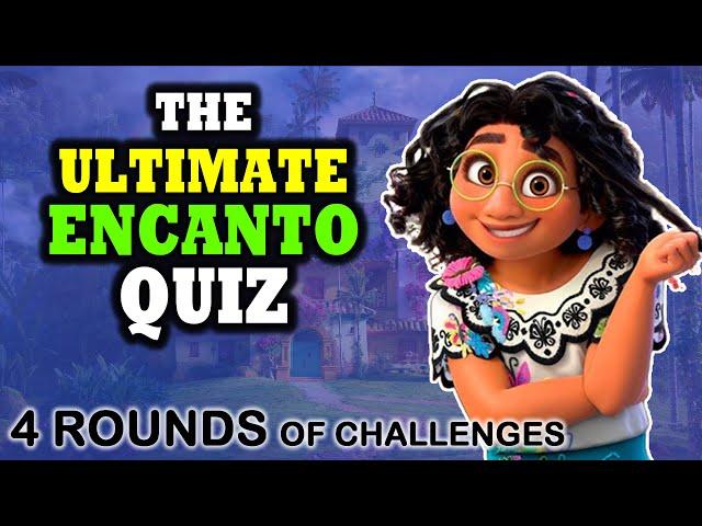 THE ULTIMATE ENCANTO QUIZ | 4 DIFFERENT ROUNDS OF FUN CHALLENGES