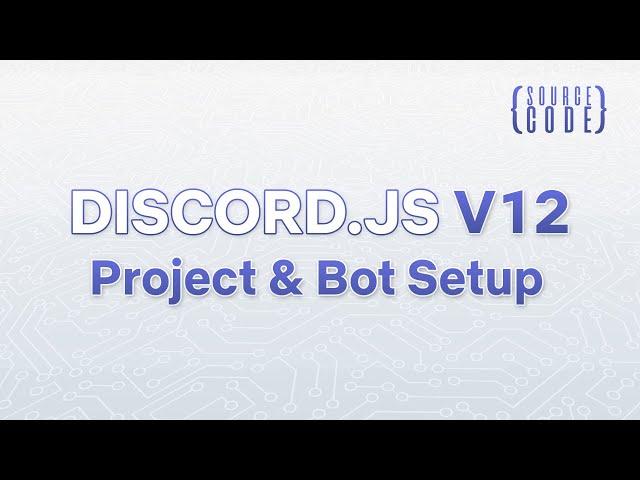 Discord.js V12 Bot Development - Project & Bot Setup - Episode 01