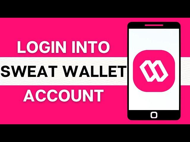 How to Login to Sweat Wallet Account 2024? (Updated)