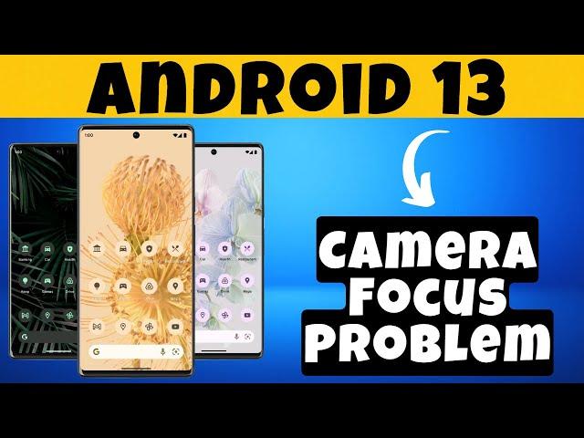 Camera Focus Problem in Android 13 || Camera not focusing Not Working Fixed 2023