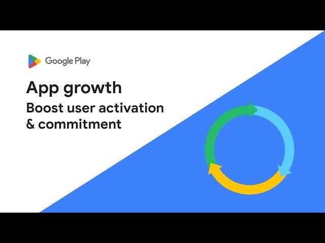 Boost user activation and commitment - App growth