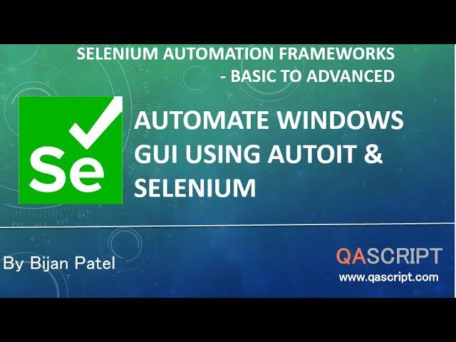 Selenium Automation Framework Tutorial - Automate Windows GUI using AutoIt