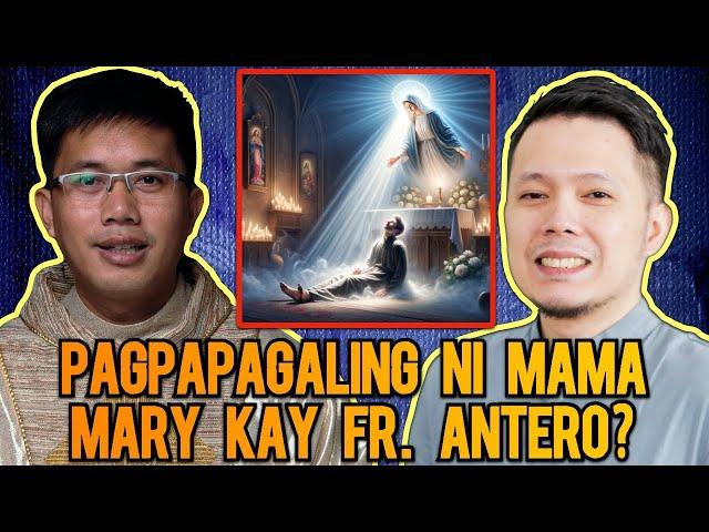 Milagrong Pagpapagaling kay Fr. Antero ni Mama Mary?